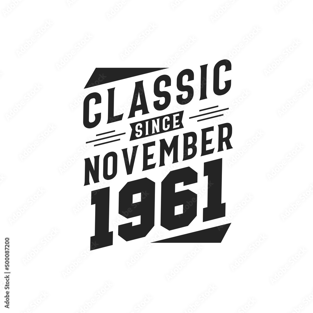 Classic Since November 1961. Born in November 1961 Retro Vintage Birthday
