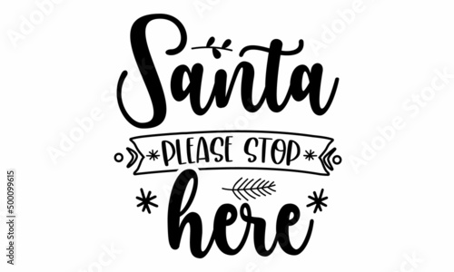 Santa Please Stop Here SVG Design.