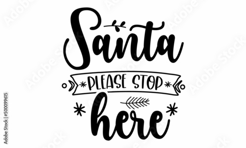 Santa Please Stop Here SVG Design.