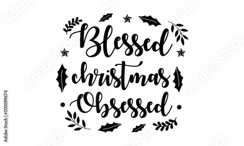 Blessed Christmas Obsessed SVG Design.