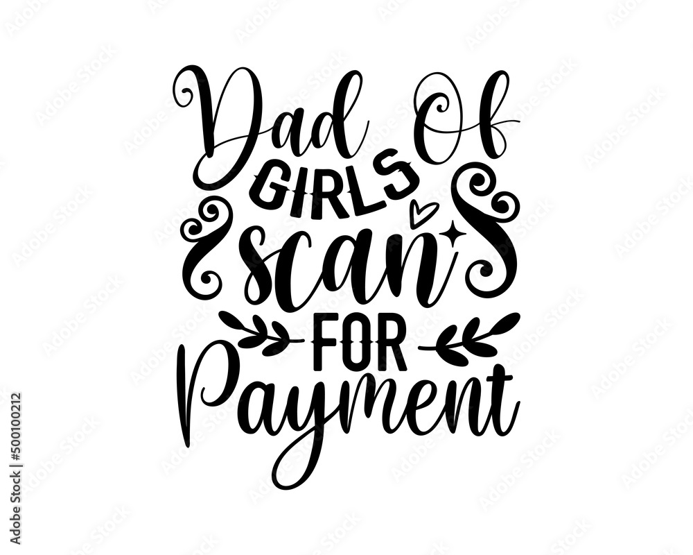 Dad Of Girls Scan For Payment - Dad t shirt design, Hand drawn lettering phrase, Calligraphy graphic design, SVG Files for Cutting Cricut and Silhouette