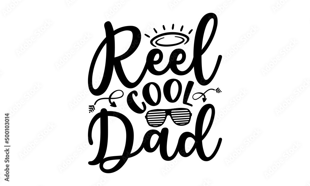 Reel Cool Dad - Dad t shirt design, SVG Files for Cutting, Handmade  calligraphy vector illustration, Hand written vector sign, EPS Stock Vector