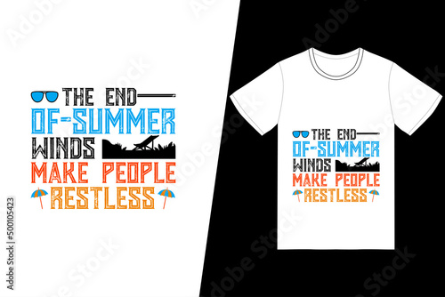 The end-of-summer winds make people restless t-shirt design. Summer t-shirt design vector. For t-shirt print and other uses.