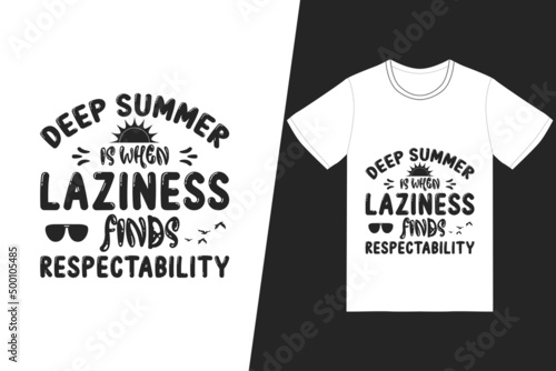 Deep summer is when laziness finds respectability t-shirt design. Summer t-shirt design vector. For t-shirt print and other uses.