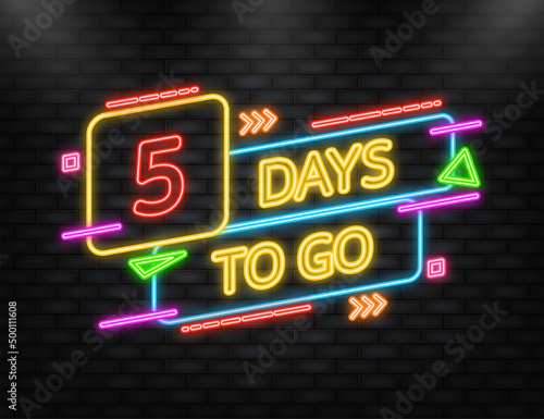 Neon Icon. 5 Days to go poster in flat style. Vector illustration for any purpose