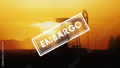 3D Render of oil embargo concept, silhouette of an oil pump jack at sunset with an embargo stamp on it