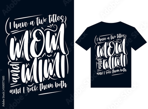 I have two titles mom and Mimi rock them both t-shirt design typography vector illustration for printing