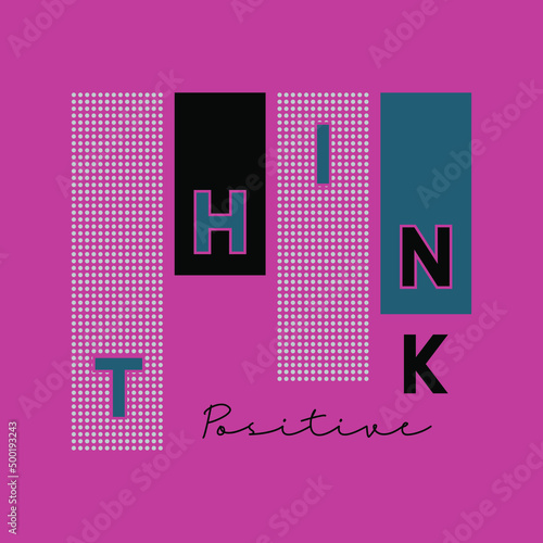Think positive typographic Print slogan for T-shirt printing design and various jobs, typography, vector.