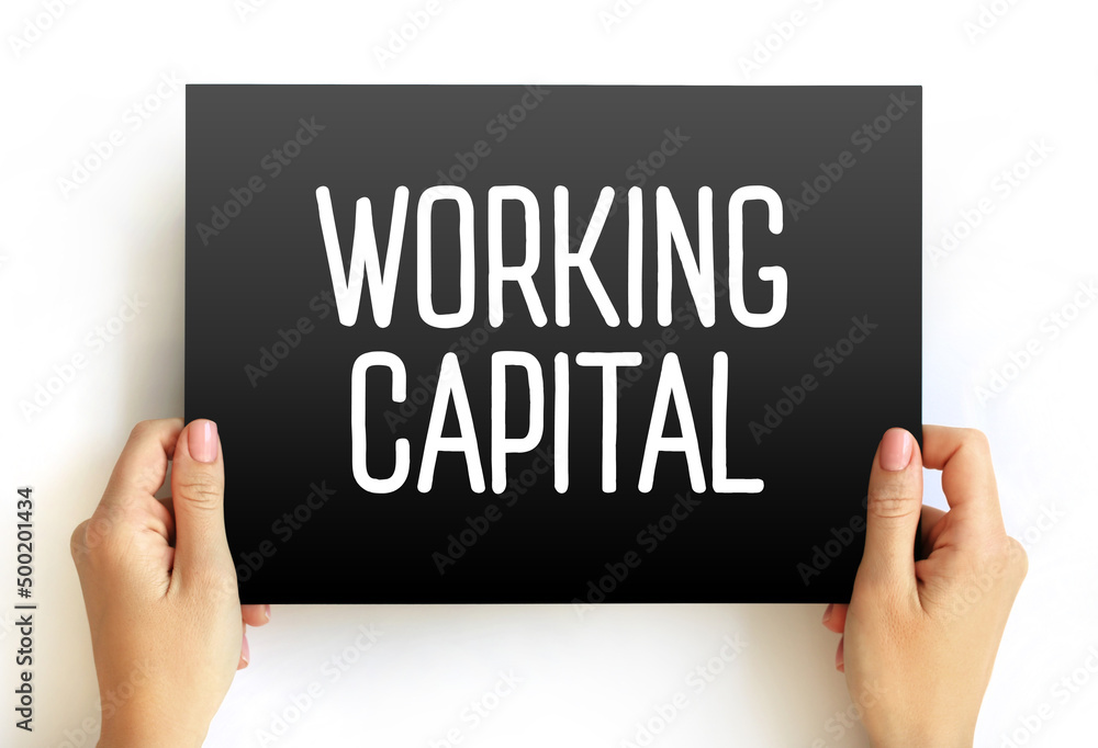 Working Capital - financial metric which represents operating liquidity available to a business, organization, or other entity, text concept on card Working Capital - financial metric which represents operating liquidity available to a business, organization, or other entity, text concept on card