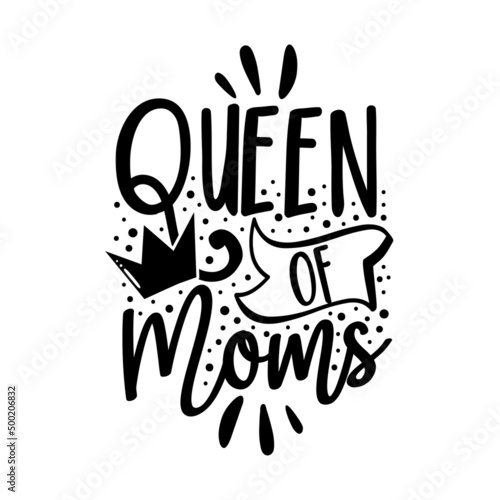 Queen of moms - typography greeting with crown. Good for T shirt print  poster  card  label  and other gifts design.