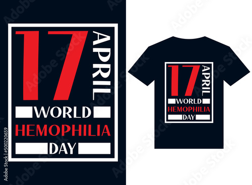 17 april world hemophilia day t-shirt design typography vector illustration files for printing redy