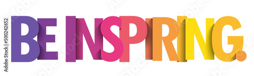 BE INSPIRING. colorful vector typography slogan