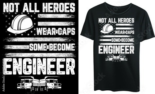 Not All heroes wear caps some become engineer typography t-shirt design, engineer 