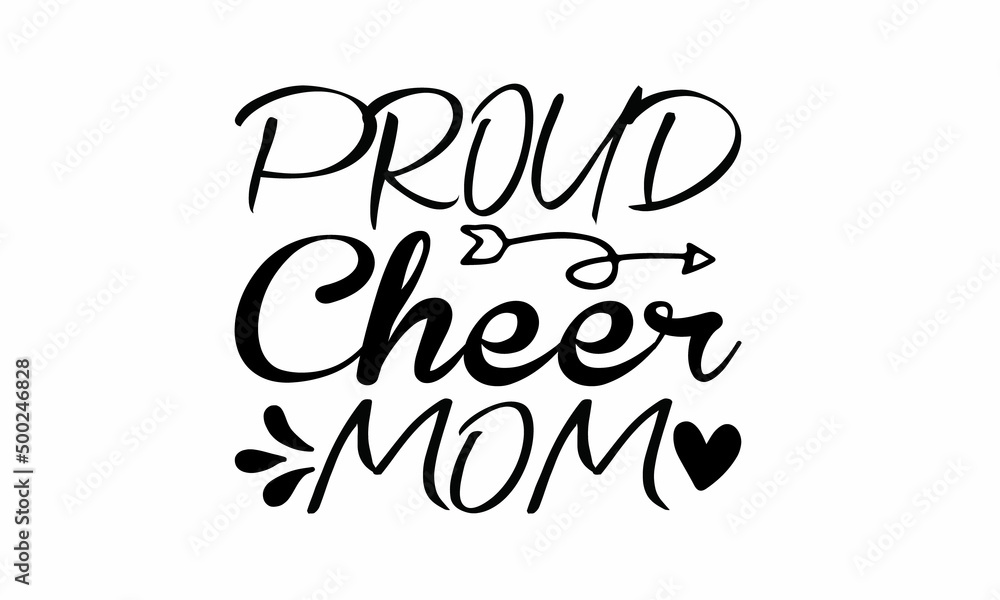 Proud Cheer Mom Lettering design for greeting , Mouse Pads, Prints, Cards and Posters,banners, Mugs, Notebooks, Floor Pillows and T-shirt prints design 