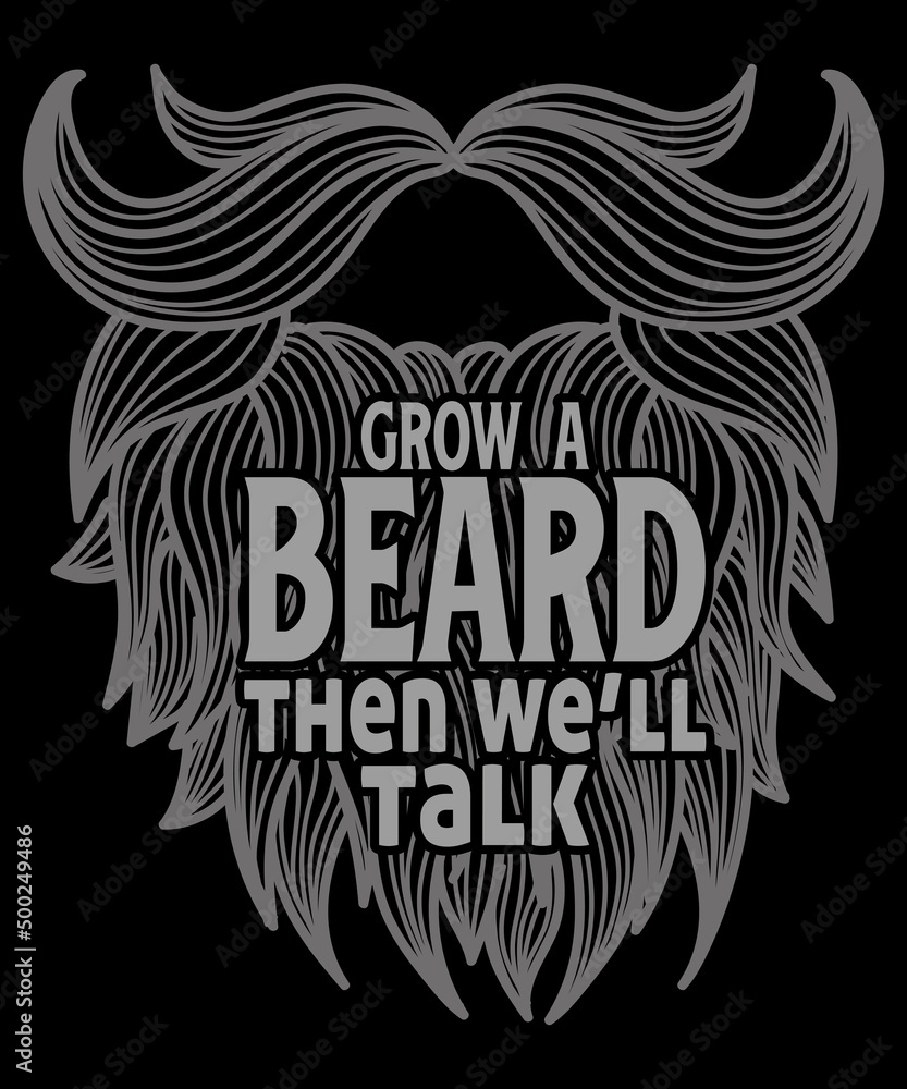 Fototapeta premium Grow A Beard Then We'll Talk Shirt. Funny Beard T-Shirt