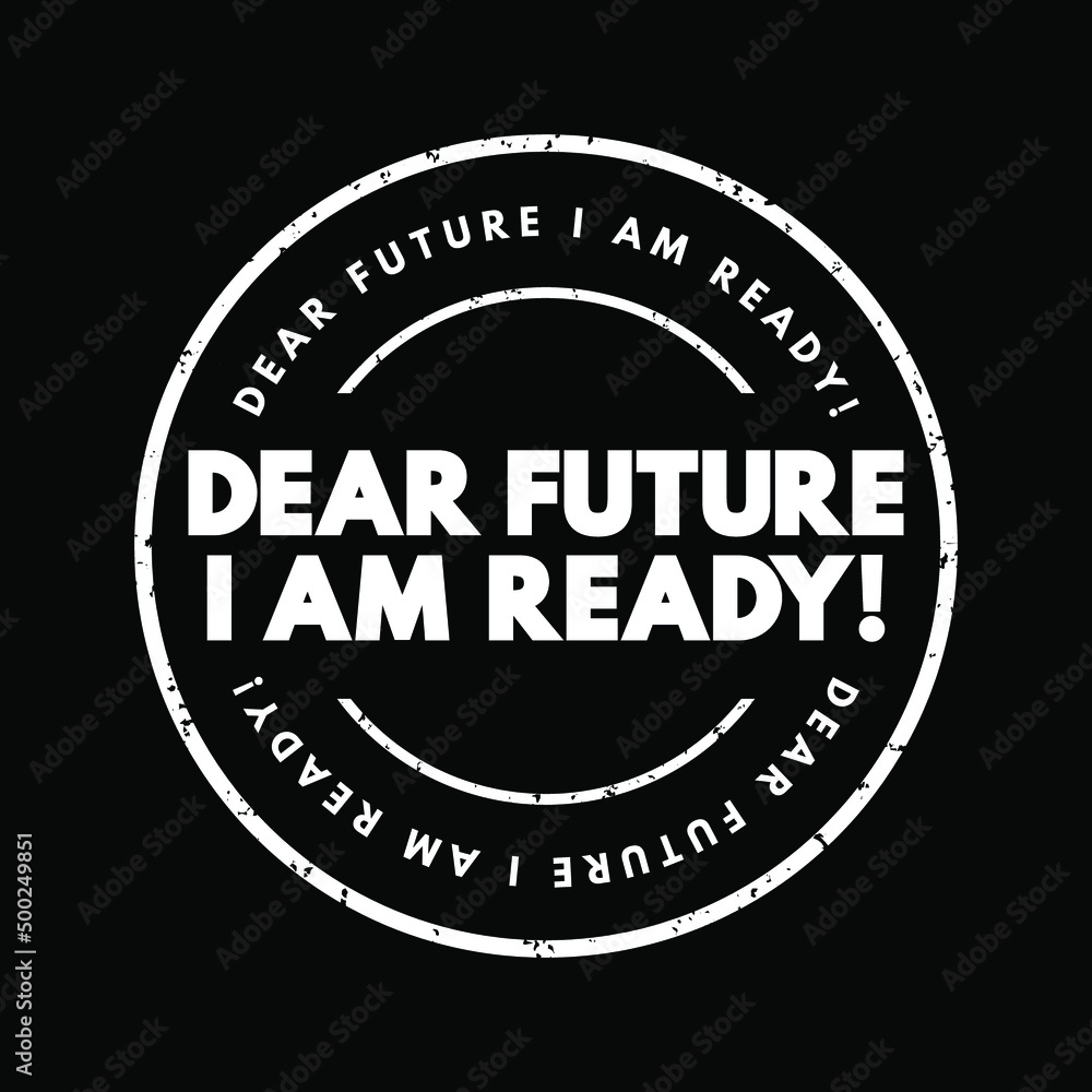 Dear Future I Am Ready text stamp, concept background