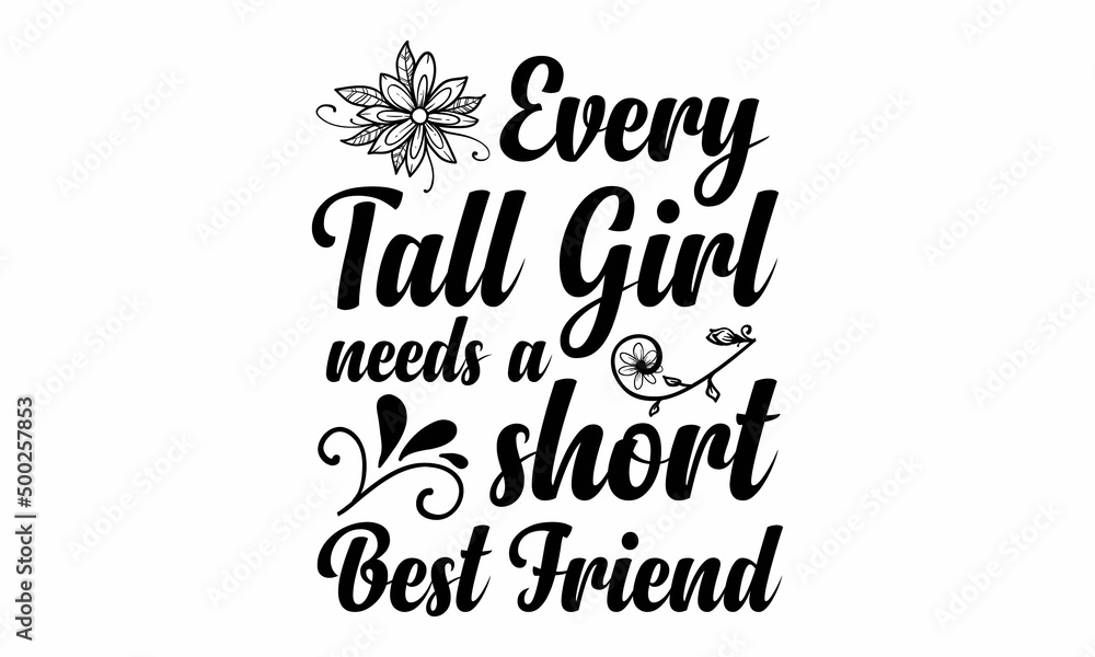 Every tall girl needs a short best friend SVG. Stock Vector Adobe Stock
