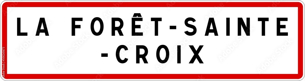 Panneau entrée ville agglomération La Forêt-Sainte-Croix / Town entrance sign La Forêt-Sainte-Croix Panneau entrée ville agglomération La Forêt-Sainte-Croix / Town entrance sign La Forêt-Sainte-Croix