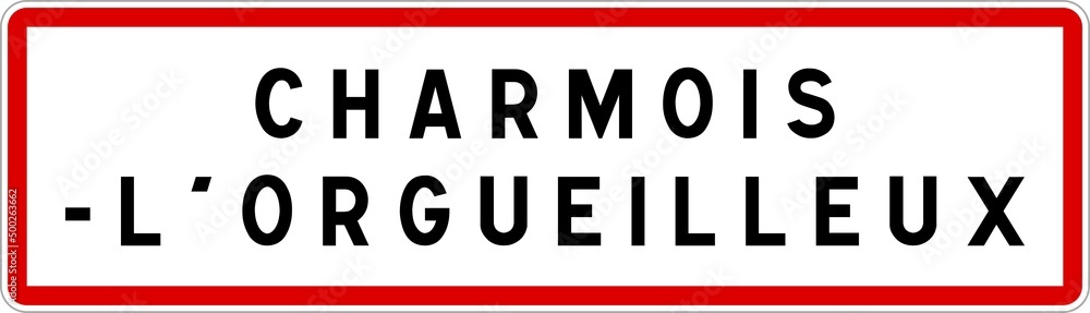 Panneau entrée ville agglomération Charmois-l'Orgueilleux / Town entrance sign Charmois-l'Orgueilleux Panneau entrée ville agglomération Charmois-l'Orgueilleux / Town entrance sign Charmois-l'Orgueilleux