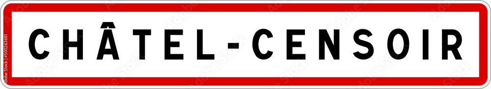 Panneau entrée ville agglomération Châtel-Censoir / Town entrance sign Châtel-Censoir Panneau entrée ville agglomération Châtel-Censoir / Town entrance sign Châtel-Censoir