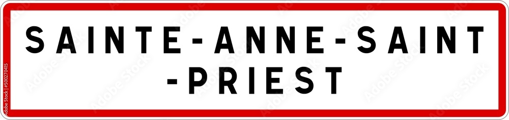 Panneau entrée ville agglomération Sainte-Anne-Saint-Priest / Town entrance sign Sainte-Anne-Saint-Priest Panneau entrée ville agglomération Sainte-Anne-Saint-Priest / Town entrance sign Sainte-Anne-Saint-Priest