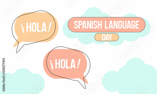 Vector illustration of bubble chat icon and clouds decoration in background, as a banner or poster to celebrate multilingualism and cultural diversity, Spanish Language Day. Translate: Hello