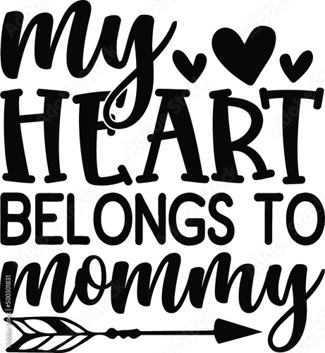 My heart belongs to mommy 
