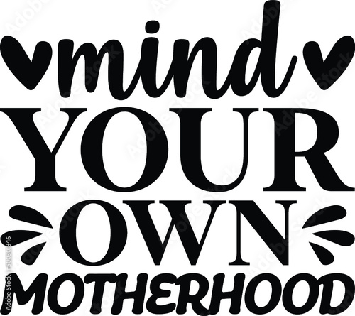 Mind your own motherhood vector arts