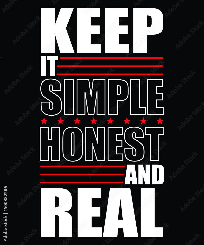 Fototapeta premium Keep it simple honest and real modern quotes t shirt design