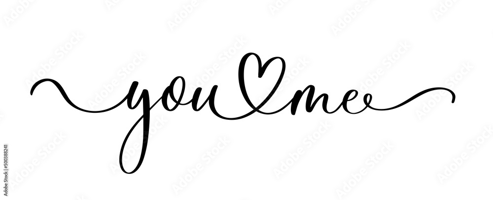 You Me. Continuous line script cursive calligraphy text inscription for poster, card, banner valentine day, wedding, t shirt You Me. Continuous line script cursive calligraphy text inscription for poster, card, banner valentine day, wedding, t shirt
