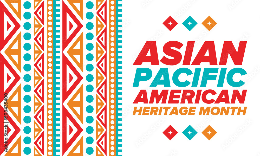 Asian Pacific American Heritage Month. Celebrated in May. It celebrates