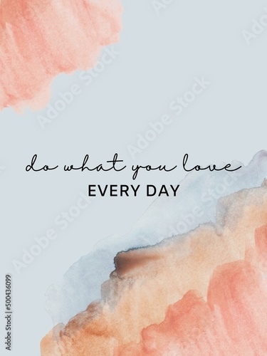 Do what you love every day vertical watercolor poster with inspirational message
