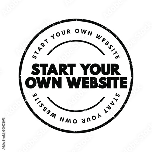 Start Your Own Website text stamp, concept background