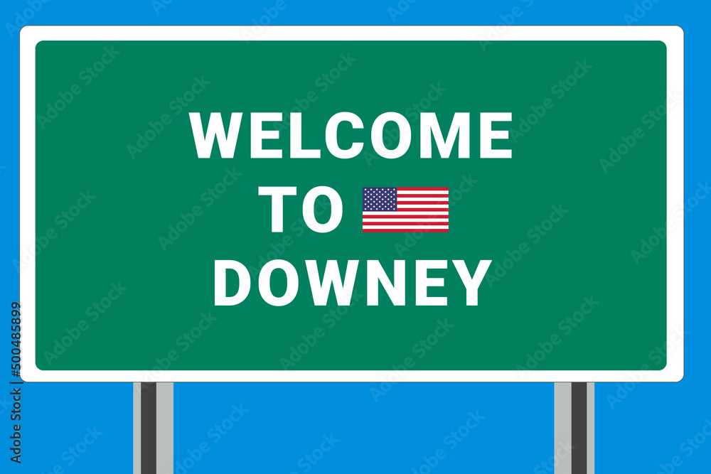 City of Downey. Welcome to Downey. Greetings upon entering American city. Illustration from Downey logo. Green road sign with USA flag. Tourism sign for motorists