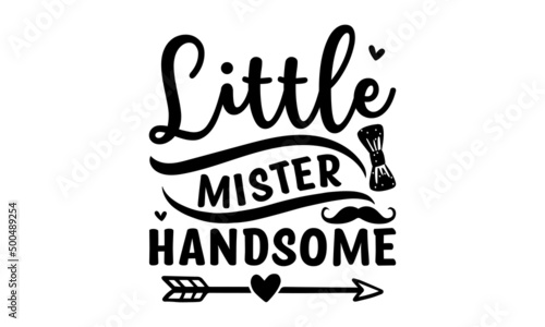 Little Mister Handsome - Little hero.Hand-drawn style typography poster with an inspirational quote. Greeting card, print art, or home decoration in Scandinavian style. 