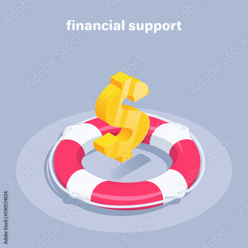 isometric vector illustration on gray background, financial support, lifebuoy and golden dollar sign