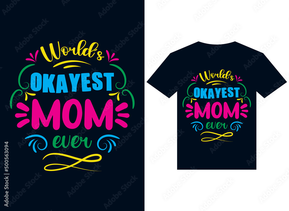 world okayest mom ever t-shirt design typography vector illustration printing world okayest mom ever t-shirt design typography vector illustration printing