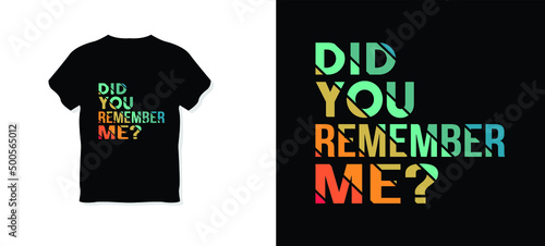 Did You Remember Me typography t-shirt design