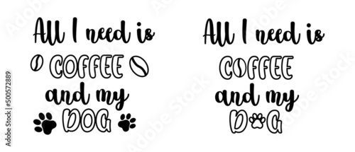 Fotografie, Obraz All I need is coffee and my dog lettering with paw for mug sublimation
