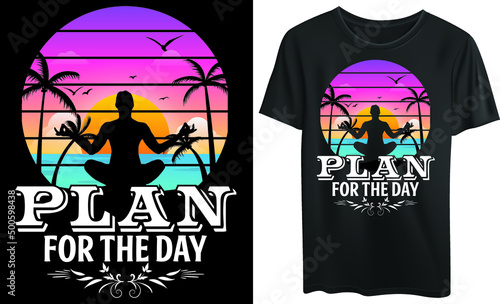 Plan for the day typography t-shirt design, yoga, meditation