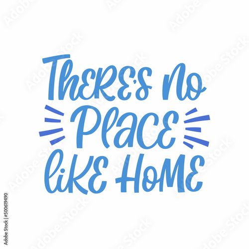 Hand drawn lettering quote. The inscription: There's no place like home. Perfect design for greeting cards, posters, T-shirts, banners, print invitations. photo