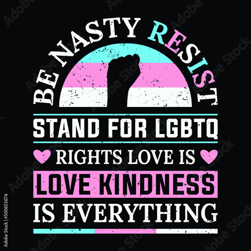Transgender Resist Stand For LGBTQ Right Nasty Love Kindness T-Shirt
