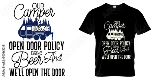 Camping, hiking, outdoor adventure graphic vector illustration funny typography slogan text for t shirt design, prints, poster. Summer travel badge saying, our camper has open door policy bring beer.