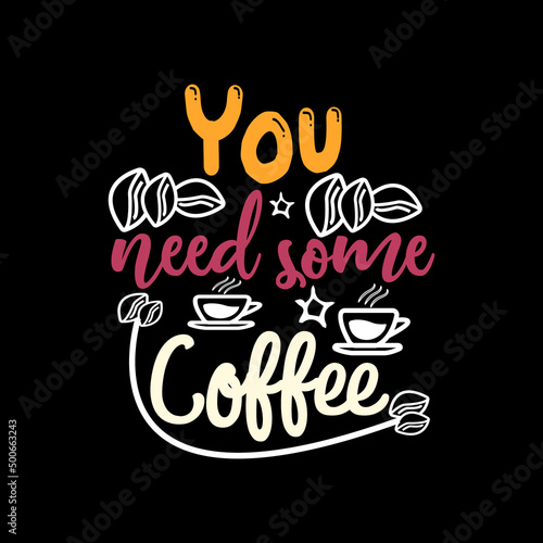 You need some coffee typography lettering for t shirt ready for print