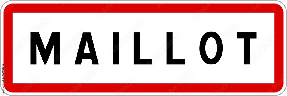 Panneau entrée ville agglomération Maillot / Town entrance sign Maillot Panneau entrée ville agglomération Maillot / Town entrance sign Maillot