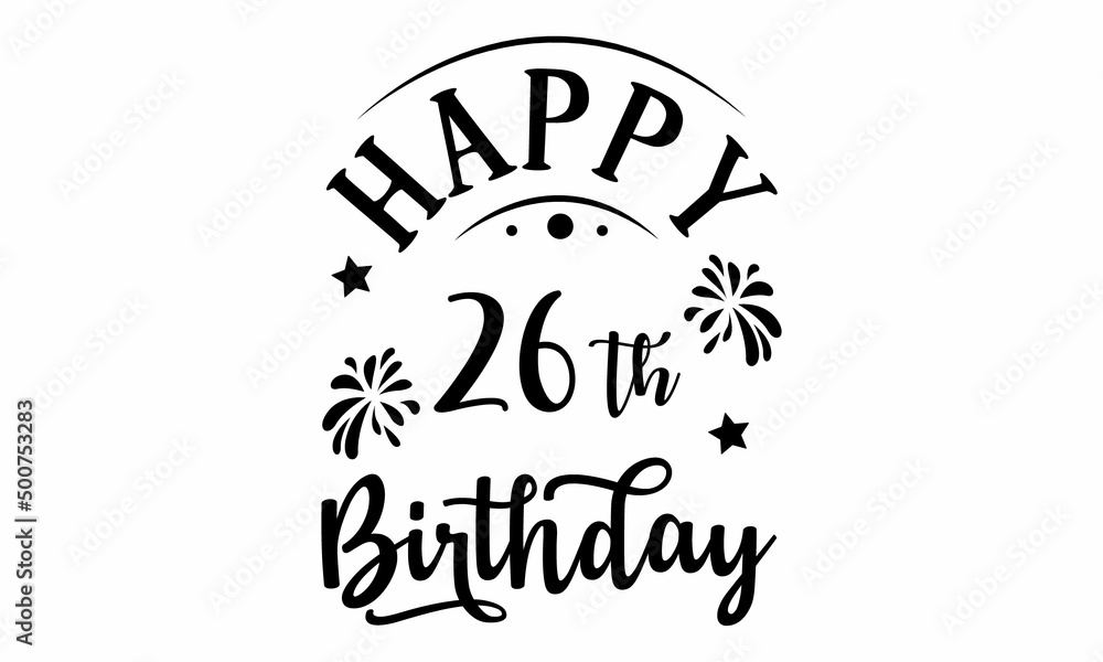 Happy 26th Birthday SVG Design Stock Vector Adobe Stock