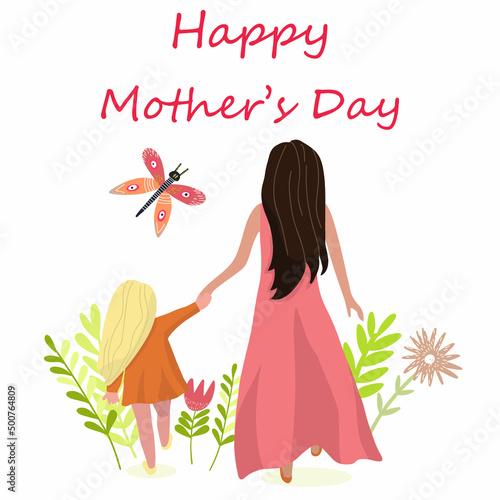 Mom with daughter walking holding hands  rear view  vector illustration  flowers  butterfly  happy mother s day.