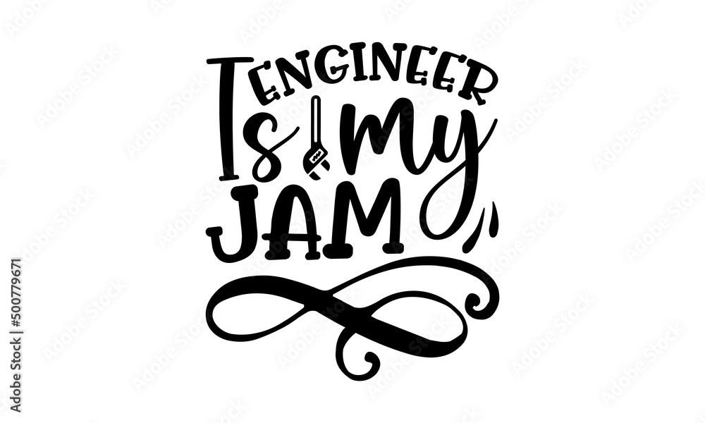 Engineer Is My Jam, engineering quotes SVG cut files quotes t shirt