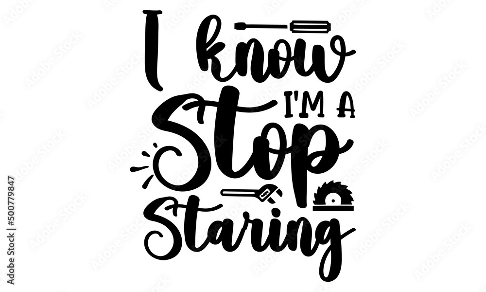 I Know I'm A Stop Staring, engineering quotes SVG cut files quotes t shirt designs bundle, Quotes about engineering  licut files, green life