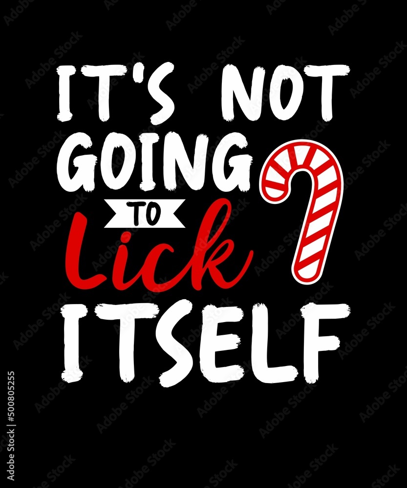 Obraz premium IT IS NOT GOING TO LICK ITSELF